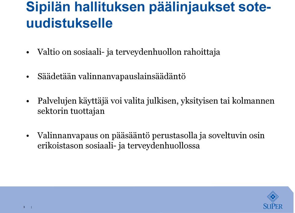 käyttäjä voi valita julkisen, yksityisen tai kolmannen sektorin tuottajan