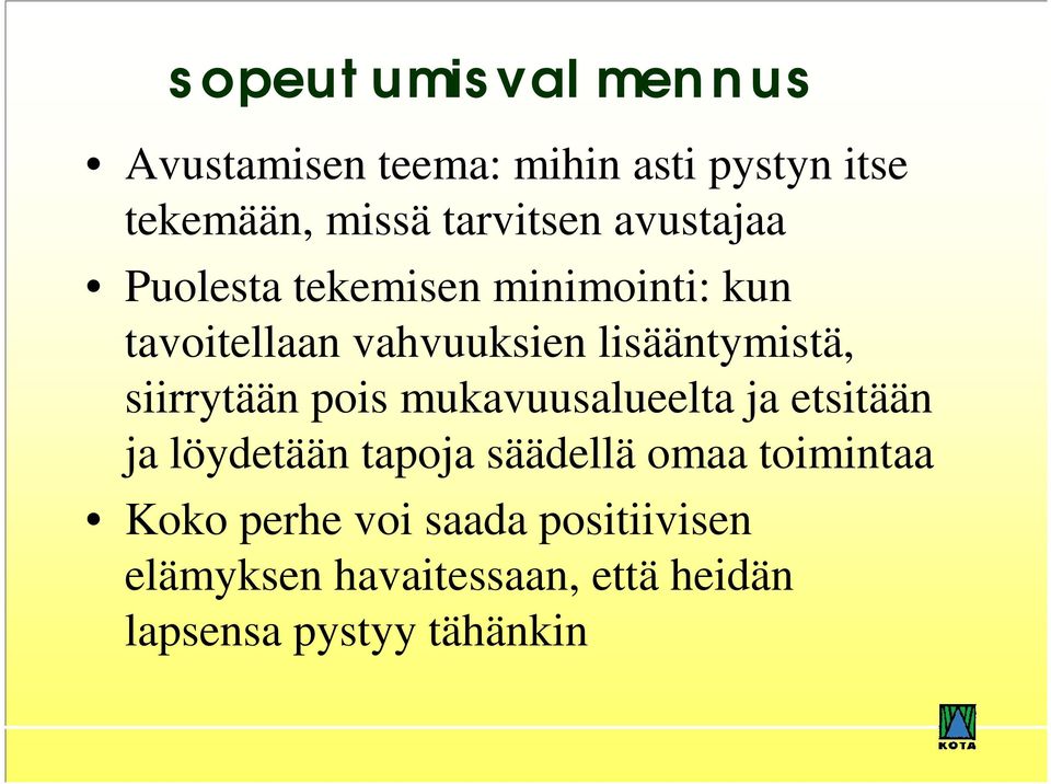 siirrytään pois mukavuusalueelta ja etsitään ja löydetään tapoja säädellä omaa toimintaa