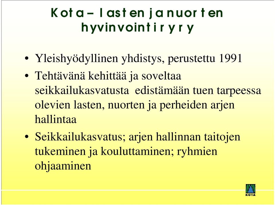 edistämään tuen tarpeessa olevien lasten, nuorten ja perheiden arjen