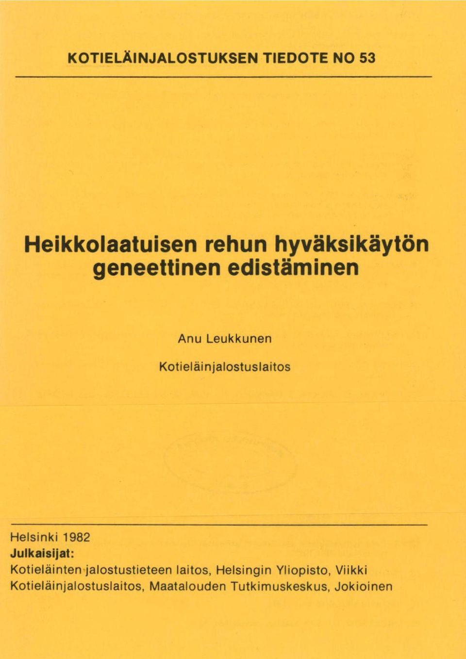 1982 Julkaisijat: Kotieläinten jalostustieteen laitos, Helsingin