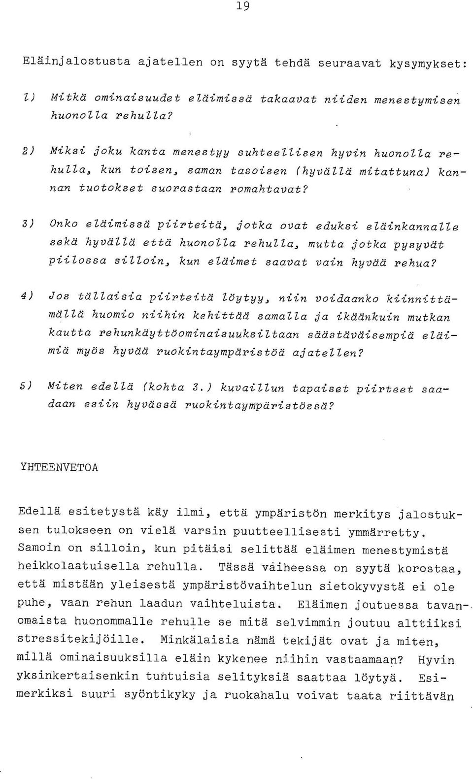 Onko eläimissä piirteitä, jotka ovat eduksi eläinkannalde sekä hyvällä että huonolla rehulla, mutta jotka pysyvät piilossa silloin, kun eläimet saavat vain hyvää rehua?