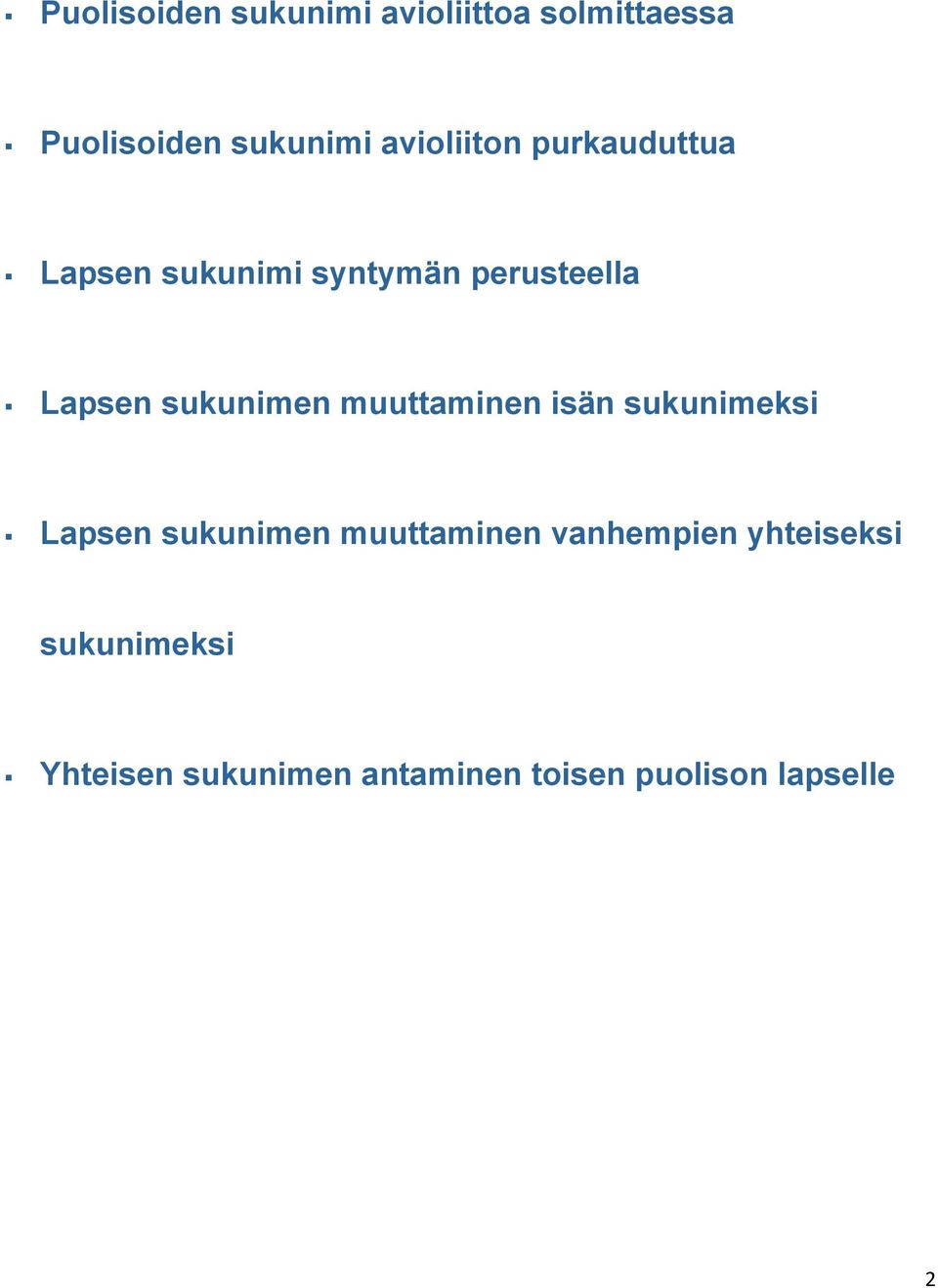 sukunimen muuttaminen isän sukunimeksi Lapsen sukunimen muuttaminen