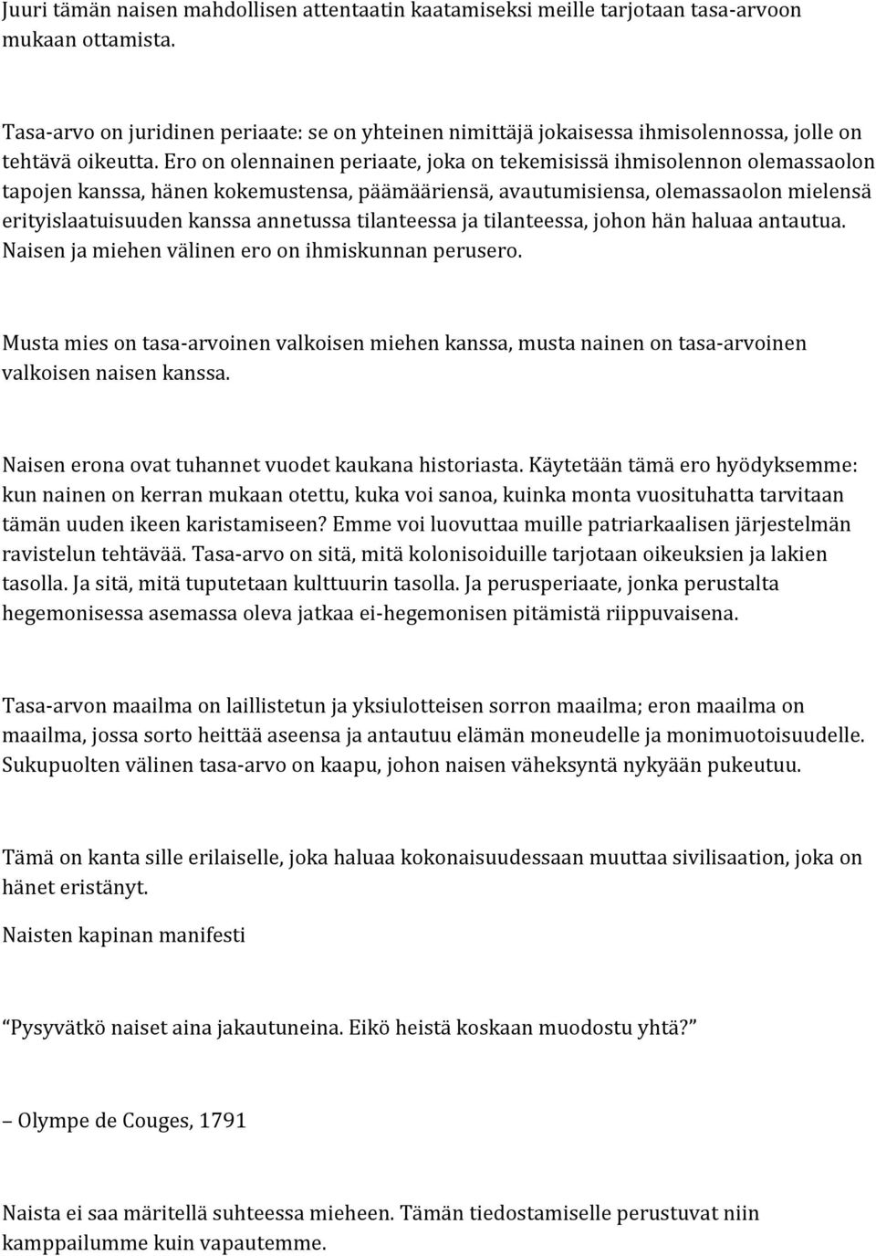 Ero on olennainen periaate, joka on tekemisissä ihmisolennon olemassaolon tapojen kanssa, hänen kokemustensa, päämääriensä, avautumisiensa, olemassaolon mielensä erityislaatuisuuden kanssa annetussa