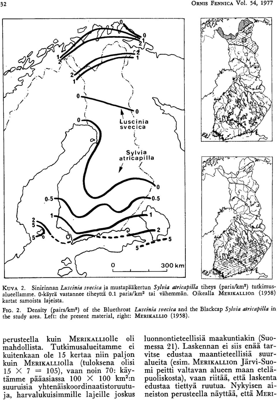 Left : the present material, right : MERIKALLIO (1958). perusteella kuin MERIKALLIolle oli mahdollista.