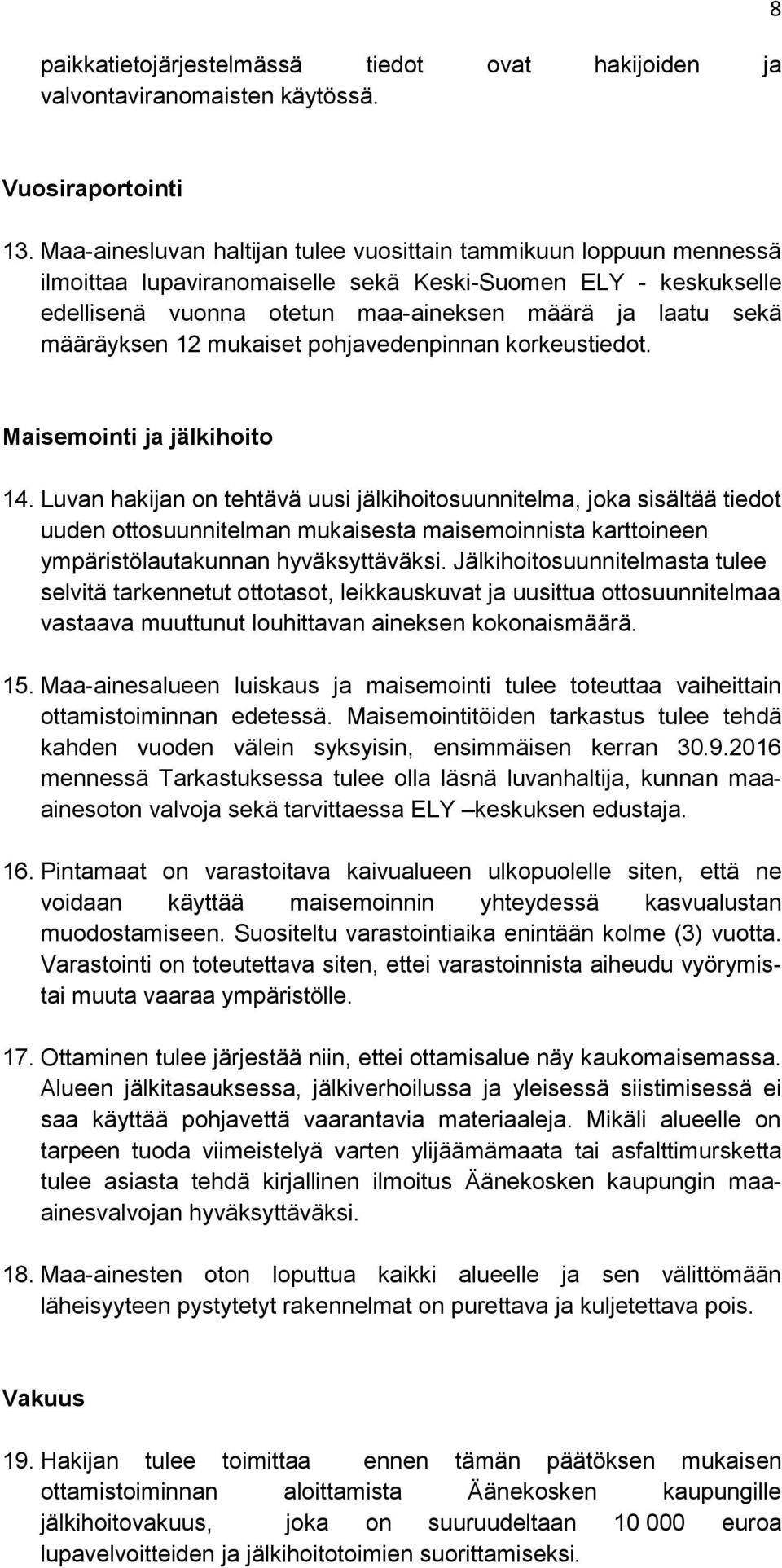 määräyksen 12 mukaiset pohjavedenpinnan korkeustiedot. Maisemointi ja jälkihoito 14.