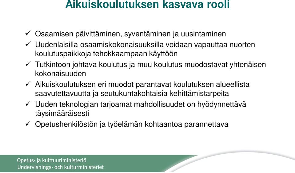 kokonaisuuden Aikuiskoulutuksen eri muodot parantavat koulutuksen alueellista saavutettavuutta ja seutukuntakohtaisia