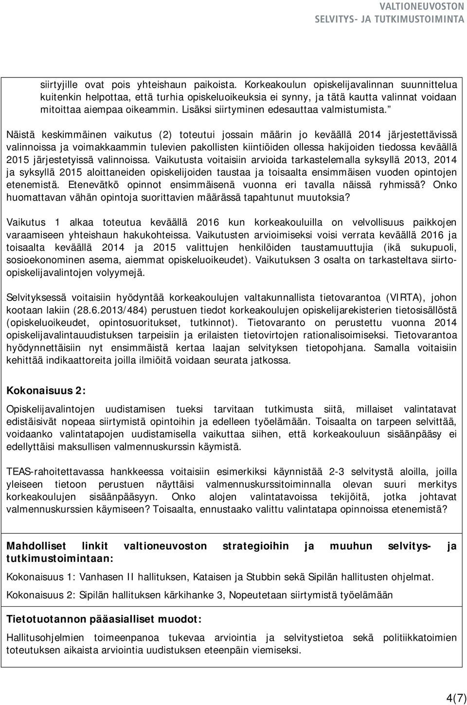 Lisäksi siirtyminen edesauttaa valmistumista.