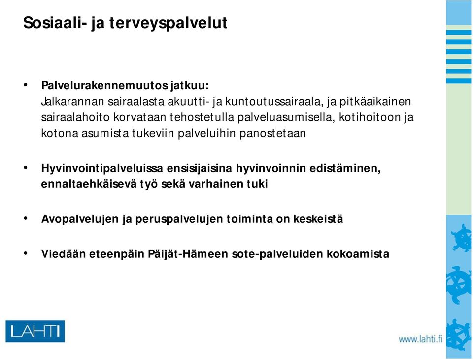 palveluihin panostetaan Hyvinvointipalveluissa ensisijaisina hyvinvoinnin edistäminen, ennaltaehkäisevä työ sekä