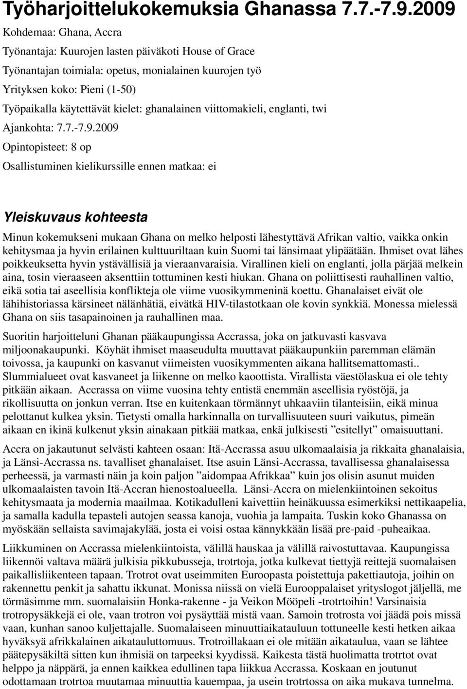 ghanalainen viittomakieli, englanti, twi Ajankohta: 7.7.-7.9.