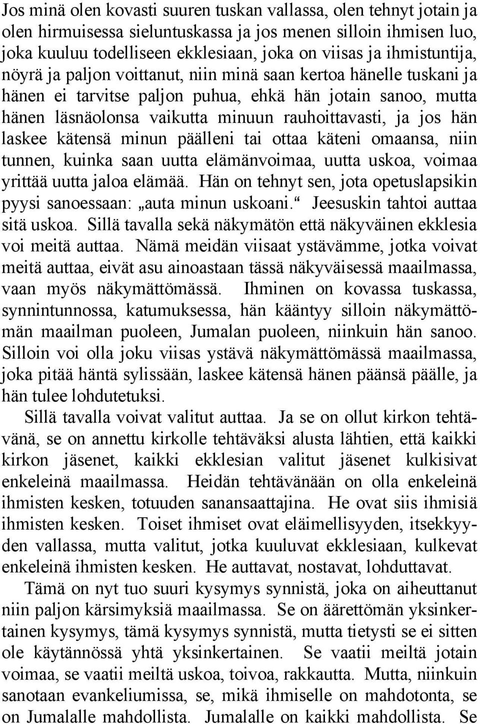 hän laskee kätensä minun päälleni tai ottaa käteni omaansa, niin tunnen, kuinka saan uutta elämänvoimaa, uutta uskoa, voimaa yrittää uutta jaloa elämää.