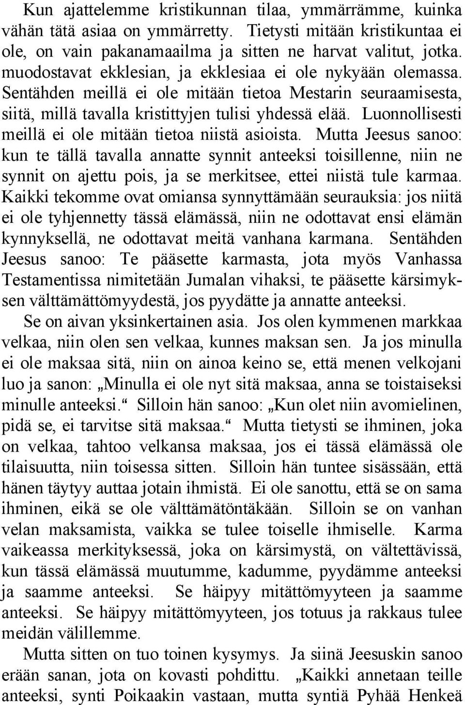 Luonnollisesti meillä ei ole mitään tietoa niistä asioista.