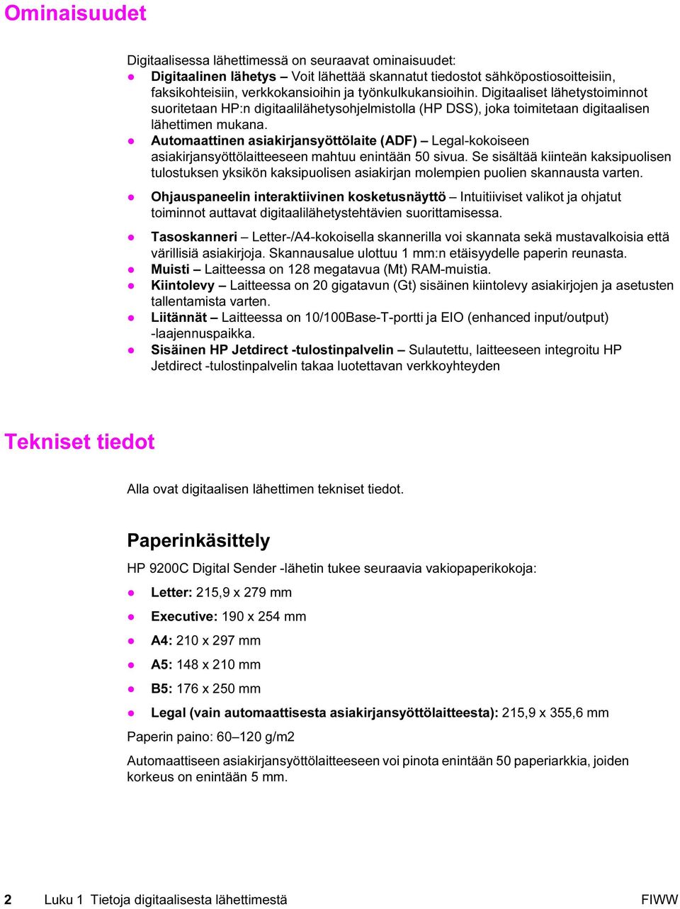 Automaattinen asiakirjansyöttölaite (ADF) Legal-kokoiseen asiakirjansyöttölaitteeseen mahtuu enintään 50 sivua.