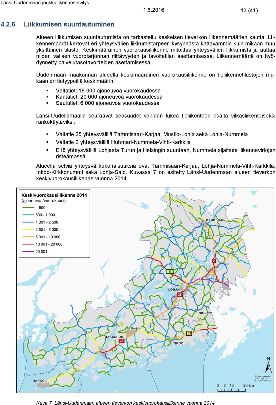 Keskimääräinen vuorokausiliikenne mitoittaa yhteysvälien liikkumista ja auttaa niiden välisen vuorotarjonnan riittävyyden ja tavoitetilan asettamisessa.