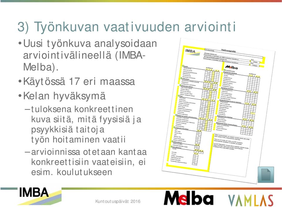 Käytössä 17 eri maassa Kelan hyväksymä tuloksena konkreettinen kuva siitä,
