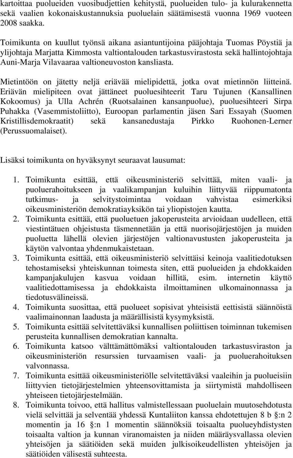 valtioneuvoston kansliasta. Mietintöön on jätetty neljä eriävää mielipidettä, jotka ovat mietinnön liitteinä.