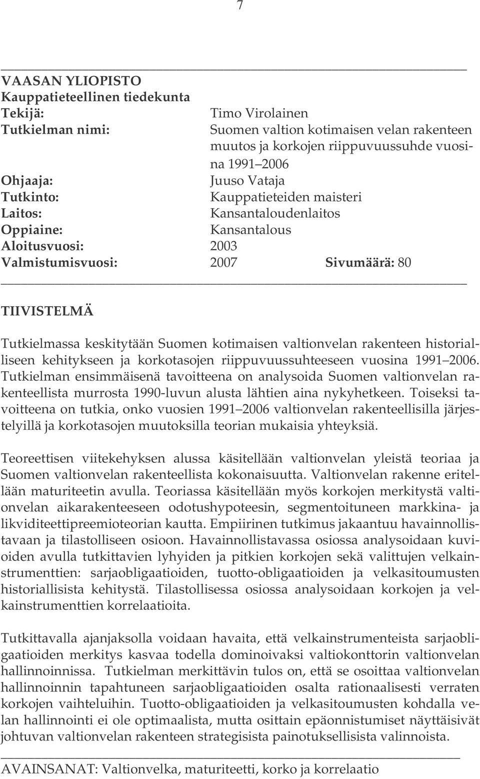 kotimaisen valtionvelan rakenteen historialliseen kehitykseen ja korkotasojen riippuvuussuhteeseen vuosina 1991 2006.