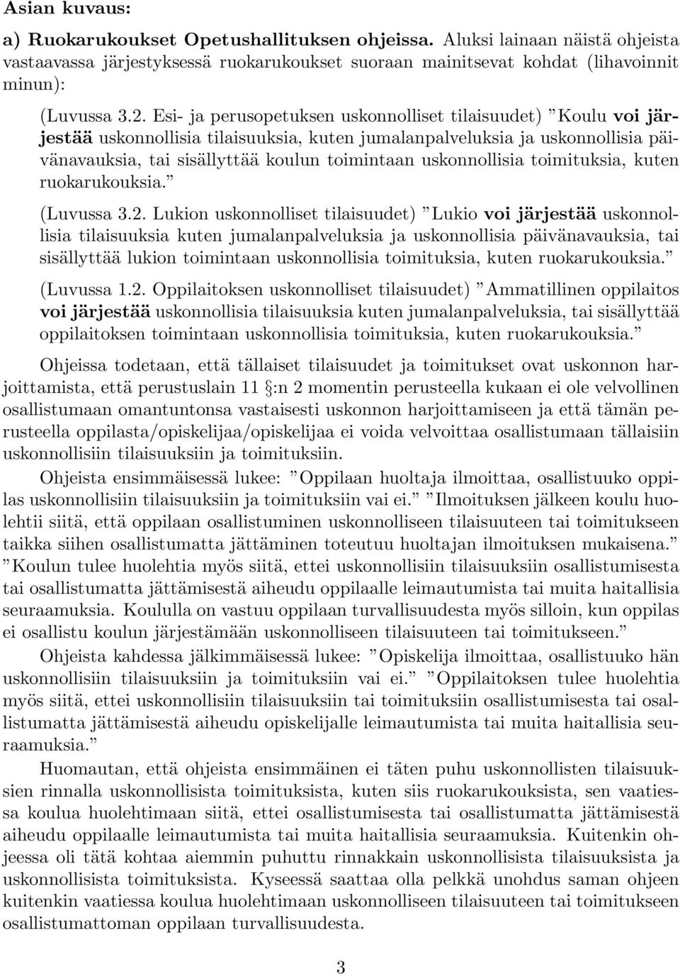 uskonnollisia toimituksia, kuten ruokarukouksia. (Luvussa 3.2.