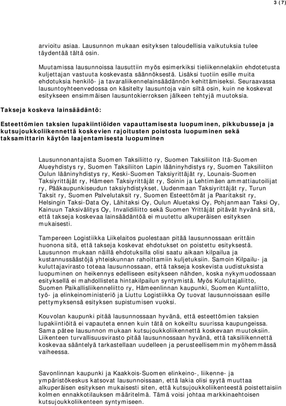 Lisäksi tuotiin esille muita ehdotuksia henkilö- ja tavaraliikennelainsäädännön kehittämiseksi.