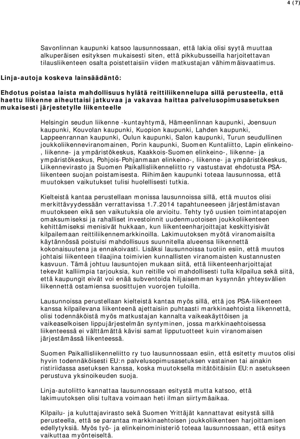 Linja-autoja koskeva lainsäädäntö: Ehdotus poistaa laista mahdollisuus hylätä reittiliikennelupa sillä perusteella, että haettu liikenne aiheuttaisi jatkuvaa ja vakavaa haittaa