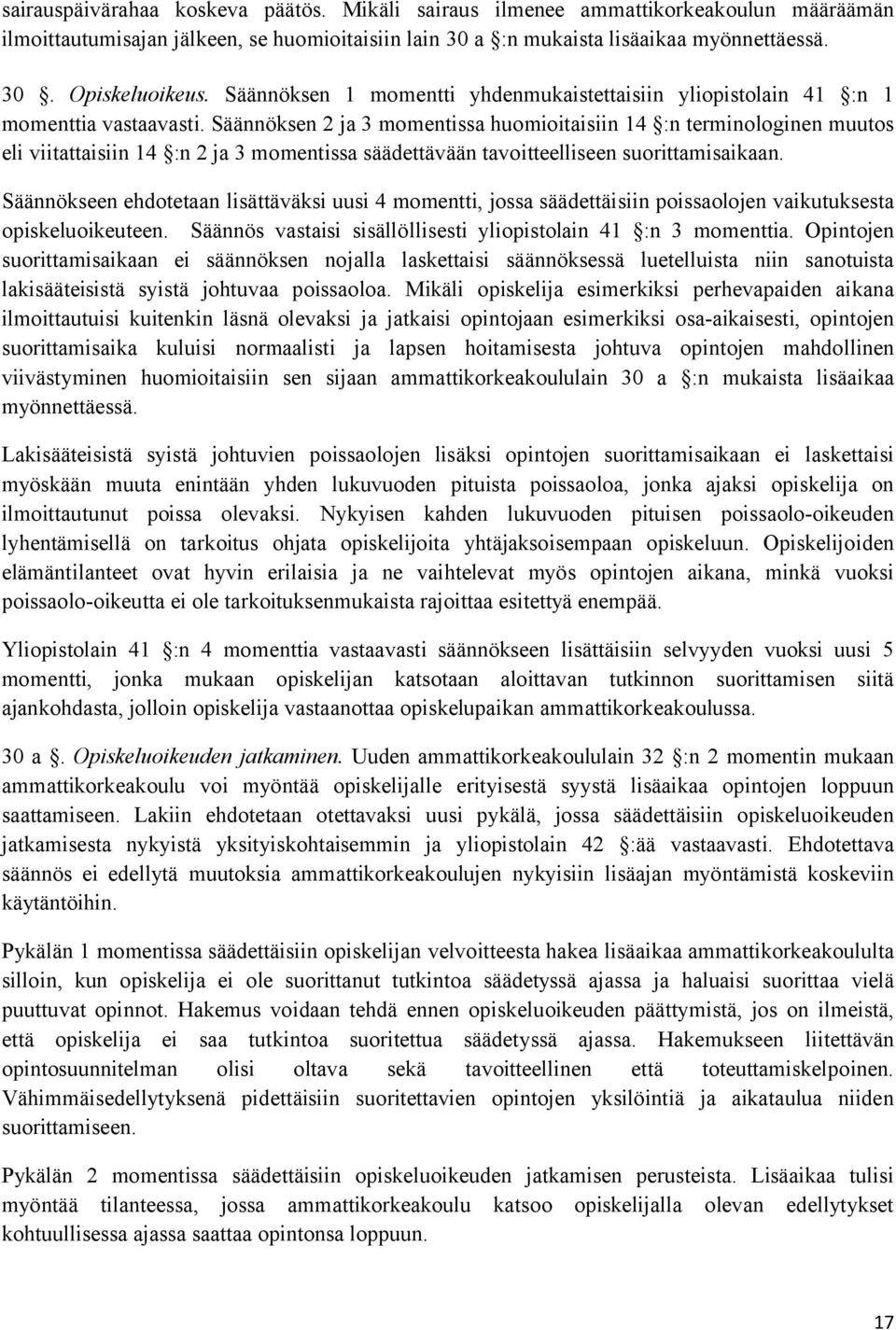 Säännöksen 2 ja 3 momentissa huomioitaisiin 14 :n terminologinen muutos eli viitattaisiin 14 :n 2 ja 3 momentissa säädettävään tavoitteelliseen suorittamisaikaan.