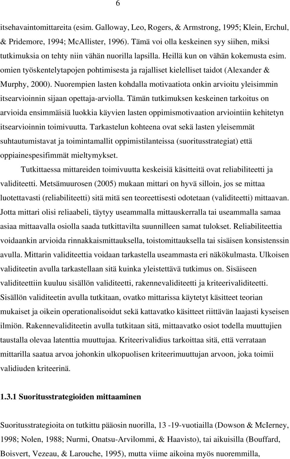 omien työskentelytapojen pohtimisesta ja rajalliset kielelliset taidot (Alexander & Murphy, 2000).