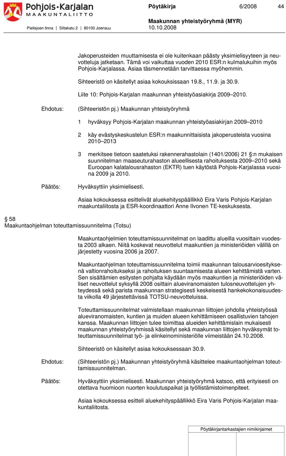 8., 11.9. ja 0.9. Liite 10: maakunnan yhteistyöasiakirja 009 010. (Sihteeristön pj.