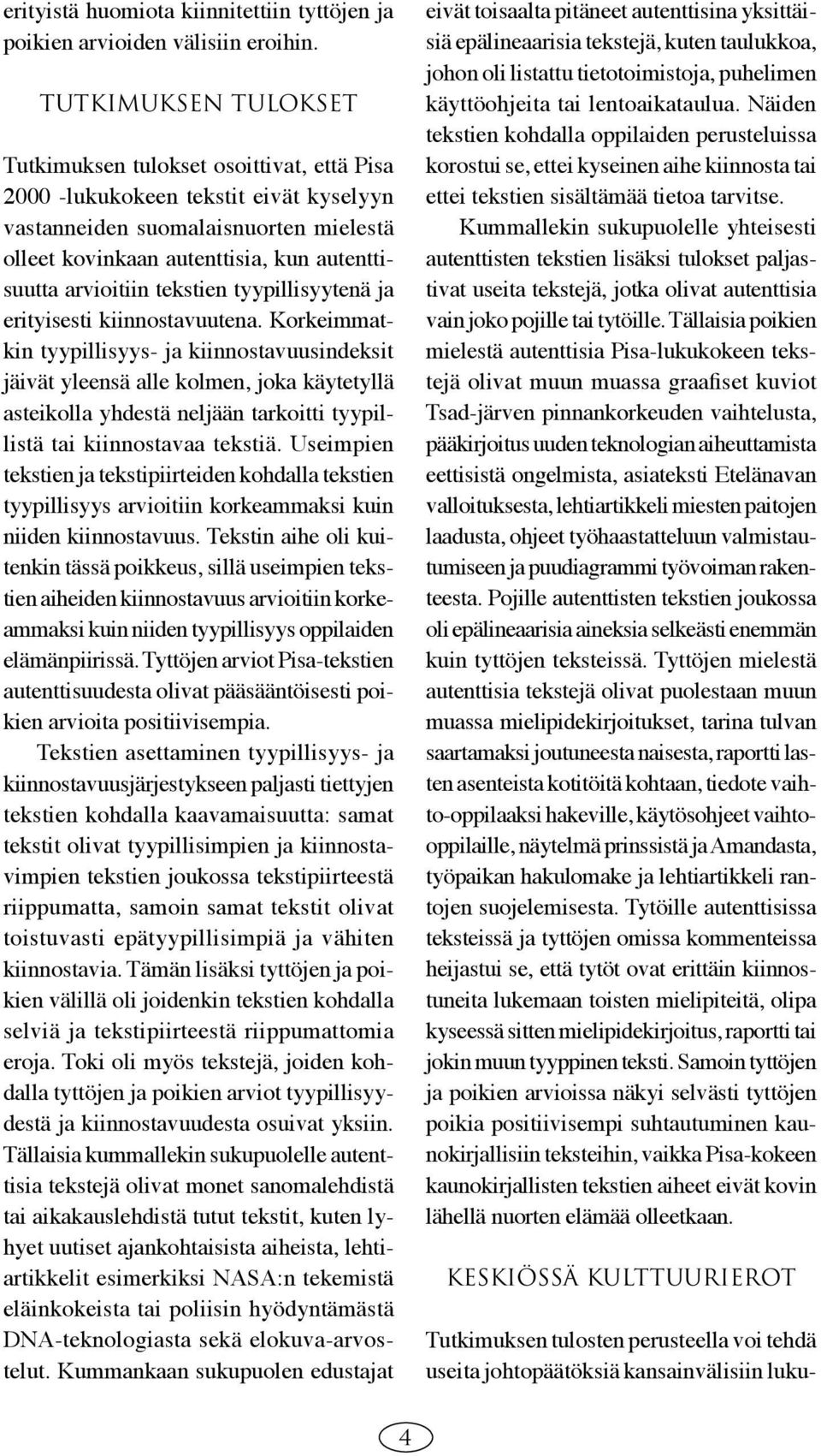 arvioitiin tekstien tyypillisyytenä ja erityisesti kiinnostavuutena.