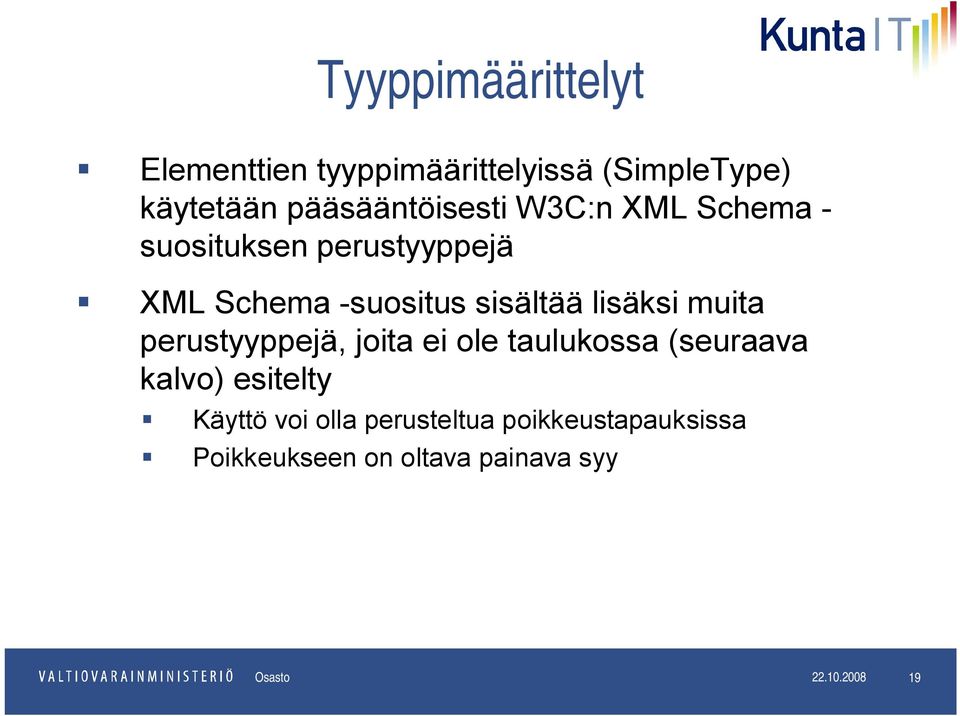 perustyyppejä, joita ei ole taulukossa (seuraava kalvo) esitelty Käyttö voi olla