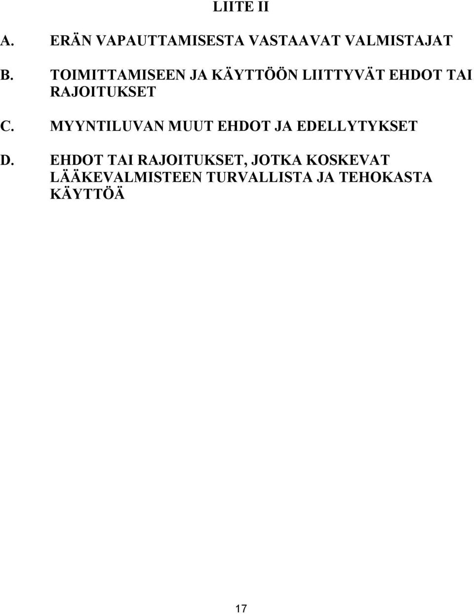 MYYNTILUVAN MUUT EHDOT JA EDELLYTYKSET D.