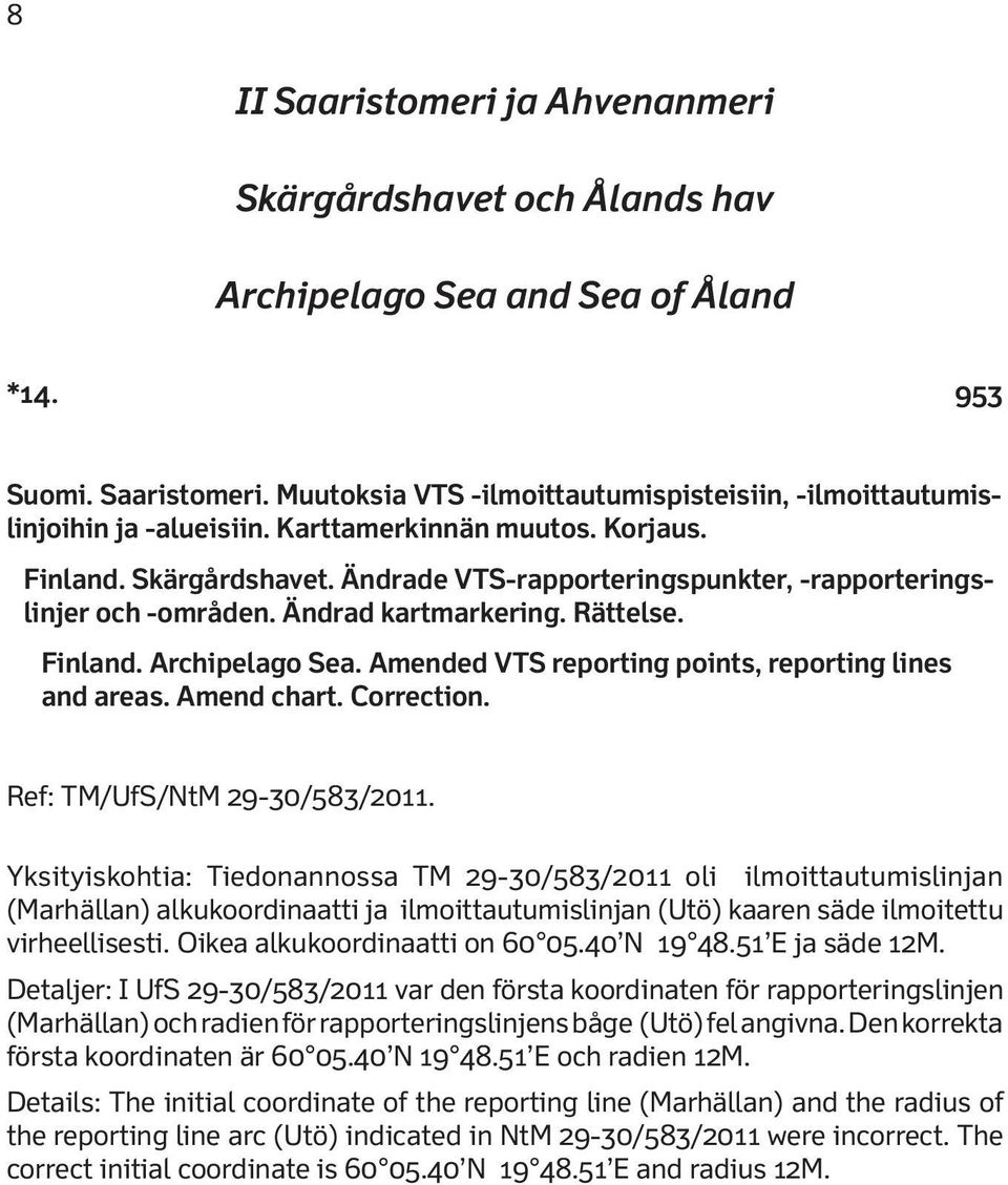 Amended VTS reporting points, reporting lines and areas. Amend chart. Correction. Ref: TM/UfS/NtM 29-30/583/2011.