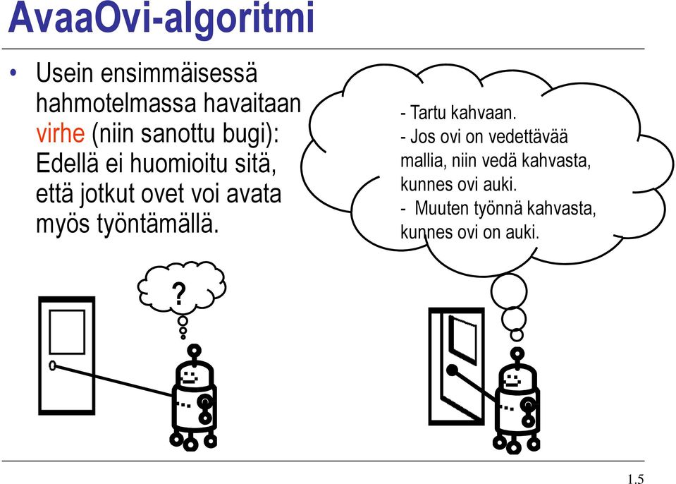 työntämällä. - Tartu kahvaan.