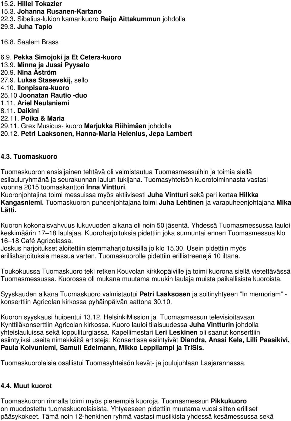 12. Petri Laaksonen, Hanna-Maria Helenius, Jepa Lambert 4.3.