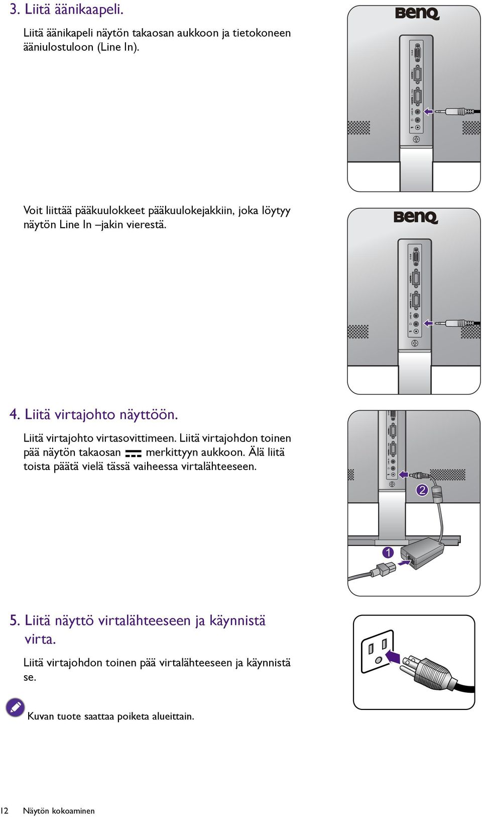 Liitä virtajohto virtasovittimeen. Liitä virtajohdon toinen pää näytön takaosan merkittyyn aukkoon.