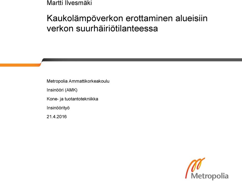suurhäiriötilanteessa Metropolia