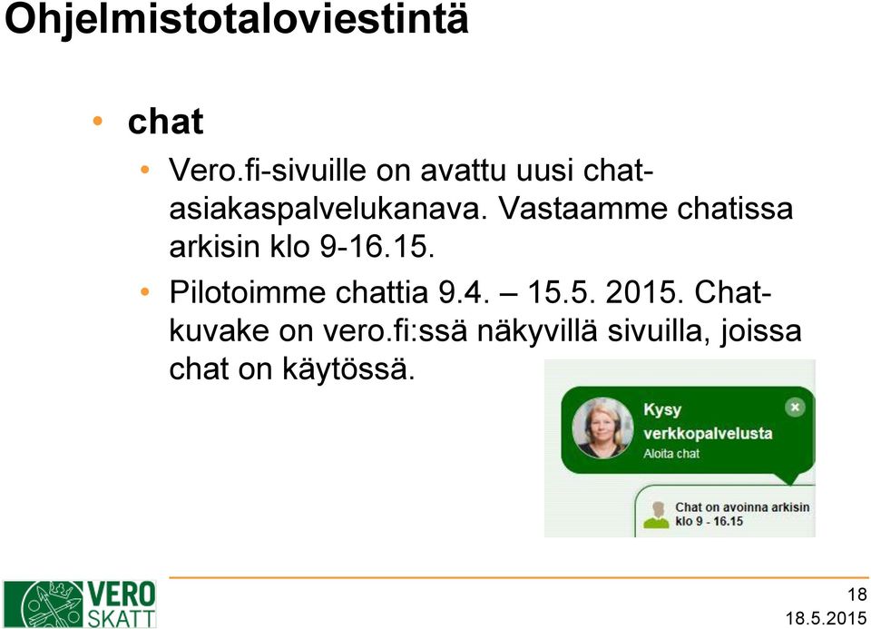 Vastaamme chatissa arkisin klo 9-16.15.