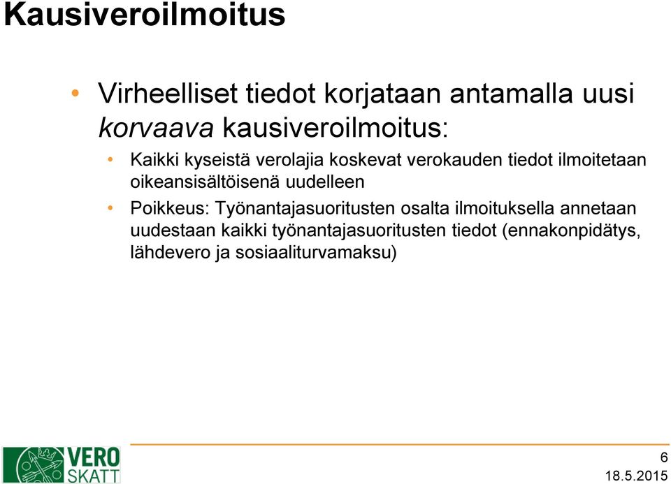 oikeansisältöisenä uudelleen Poikkeus: Työnantajasuoritusten osalta ilmoituksella