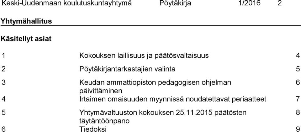 ammattiopiston pedagogisen ohjelman 6 päivittäminen 4 Irtaimen omaisuuden myynnissä