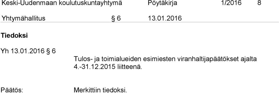 2016 Tiedoksi Yh 13.01.2016 6 Tulos- ja toimialueiden