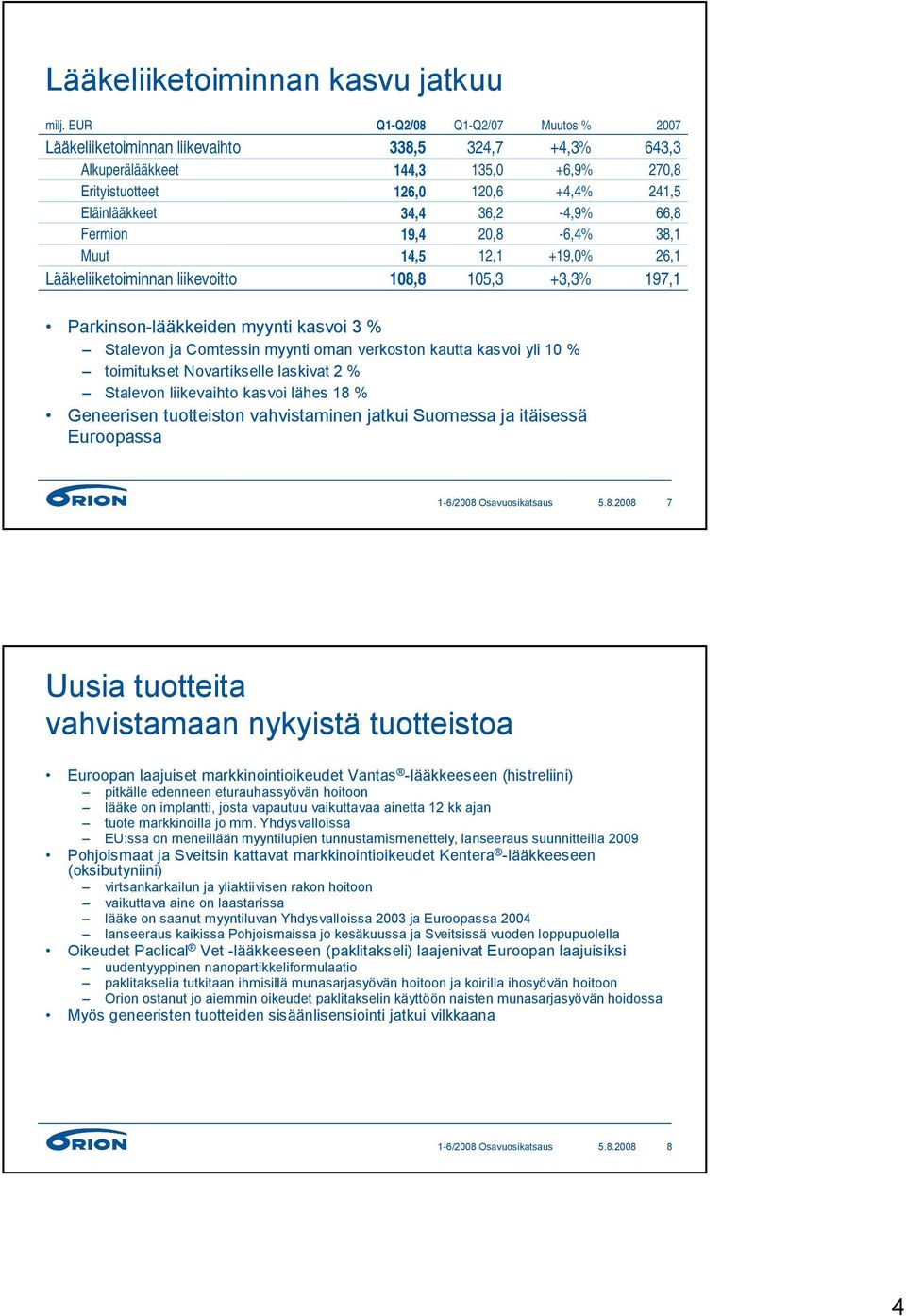 myynti oman verkoston kautta kasvoi yli 10 toimitukset Novartikselle laskivat 2 Stalevon liikevaihto kasvoi lähes 18 