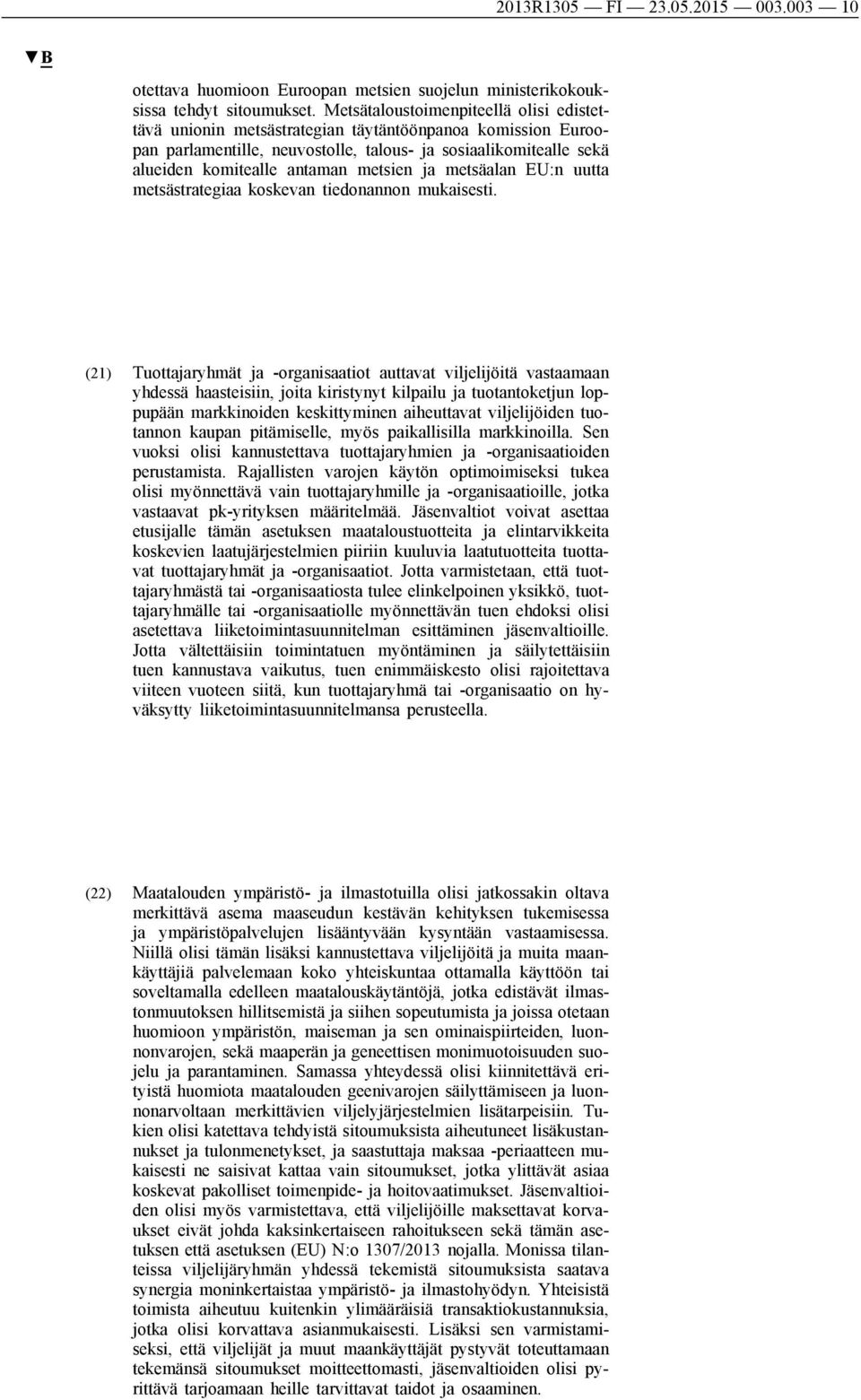 metsien ja metsäalan EU:n uutta metsästrategiaa koskevan tiedonannon mukaisesti.