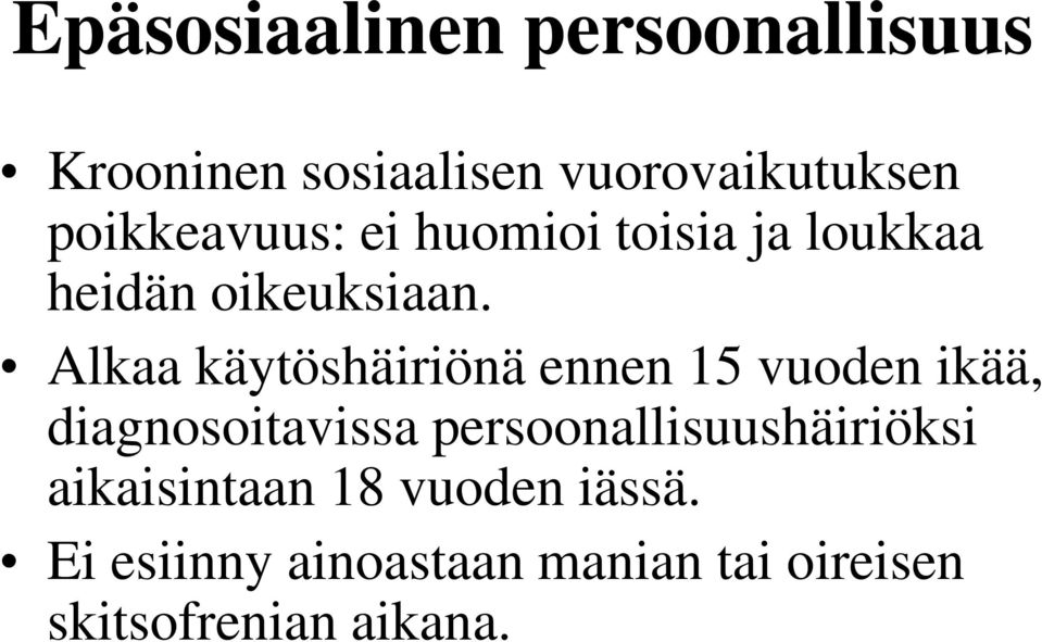 Alkaa käytöshäiriönä ennen 15 vuoden ikää, diagnosoitavissa