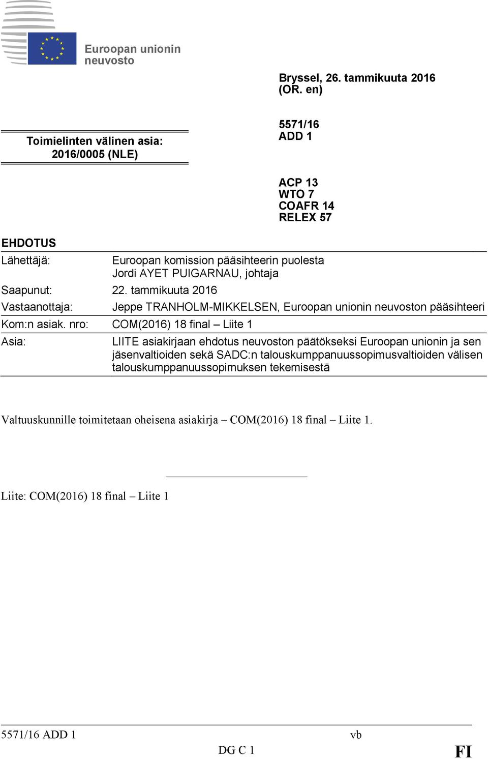 johtaja Saapunut: 22. tammikuuta 2016 Vastaanottaja: Jeppe TRANHOLM-MIKKELSEN, Euroopan unionin neuvoston pääsihteeri Kom:n asiak.