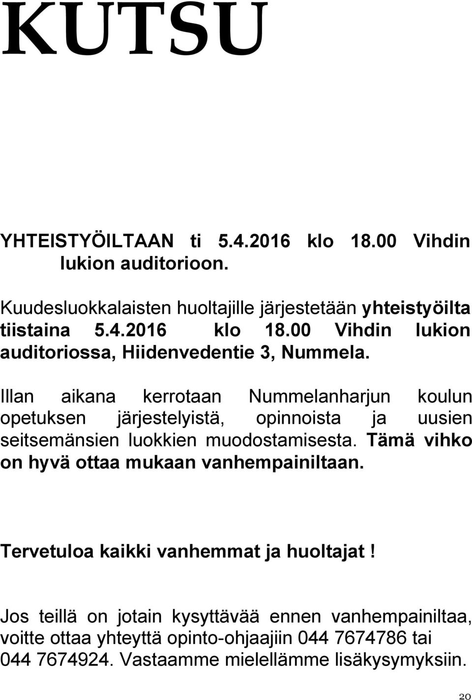 Tämä vihko on hyvä ottaa mukaan vanhempainiltaan. Tervetuloa kaikki vanhemmat ja huoltajat!