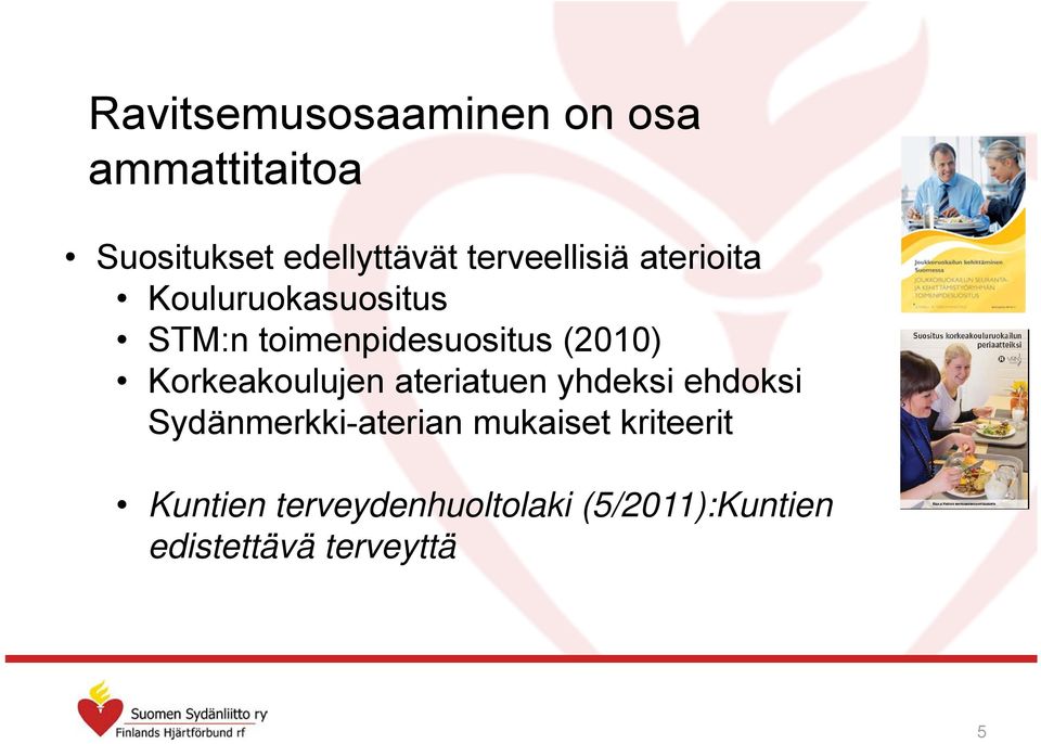 (2010) Korkeakoulujen ateriatuen yhdeksi ehdoksi Sydänmerkki-aterian