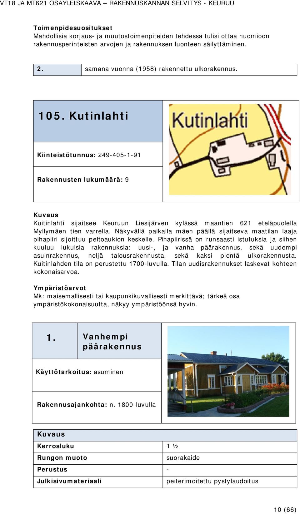 Näkyvällä paikalla mäen päällä sijaitseva maatilan laaja pihapiiri sijoittuu peltoaukion keskelle.