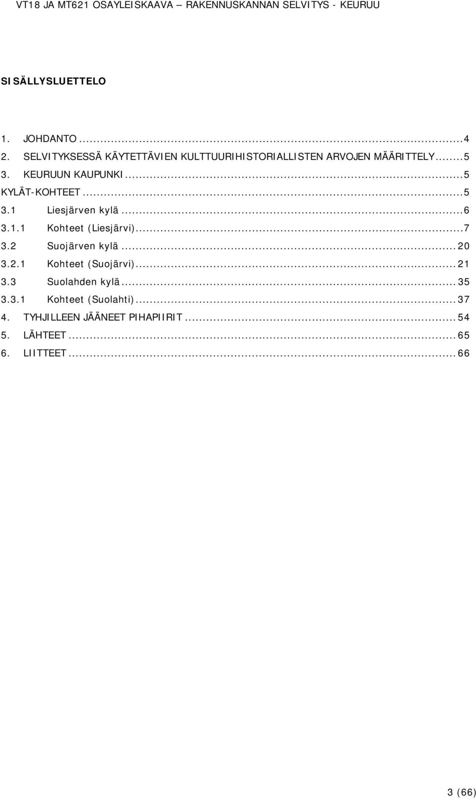 .. 5 KYLÄT-KOHTEET... 5 3.1 Liesjärven kylä... 6 3.1.1 Kohteet (Liesjärvi)... 7 3.2 Suojärven kylä.