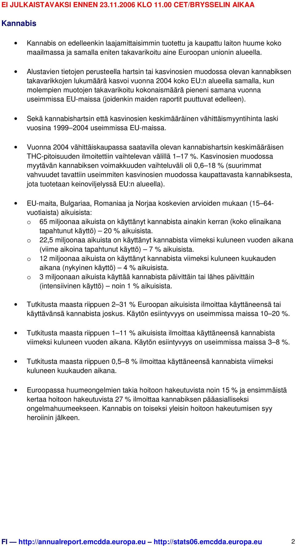 kokonaismäärä pieneni samana vuonna useimmissa EU-maissa (joidenkin maiden raportit puuttuvat edelleen).