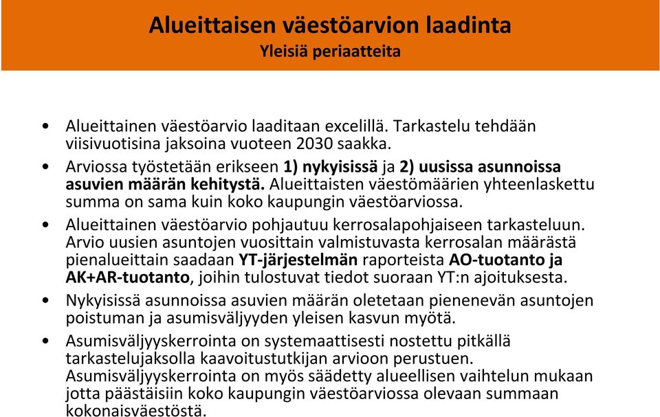 Alueittainen väestöarvio pohjautuu kerrosalapohjaiseen tarkasteluun.