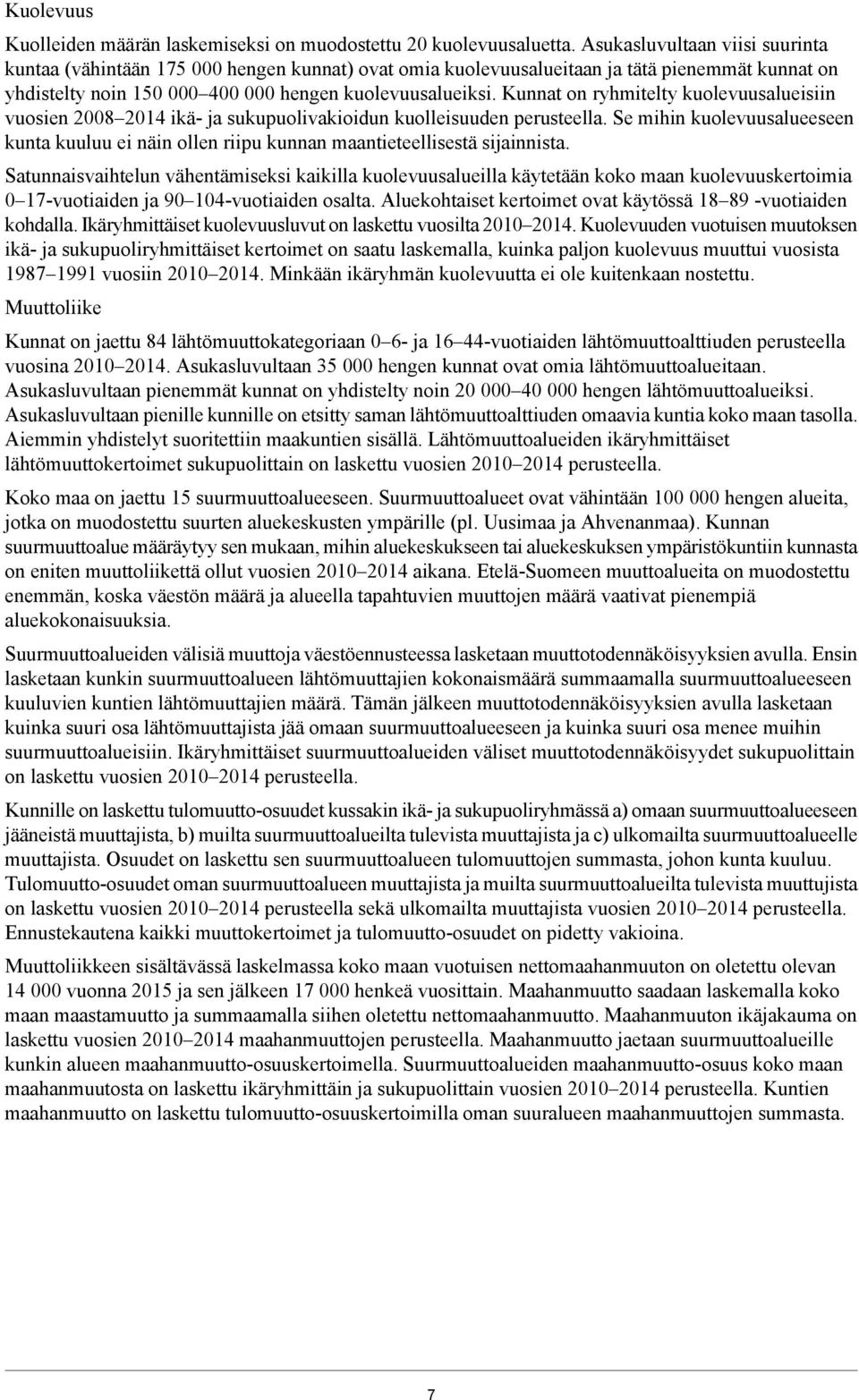 Kunnat on ryhmitelty kuolevuusalueisiin vuosien 2008 2014 ikä- ja sukupuolivakioidun kuolleisuuden perusteella.