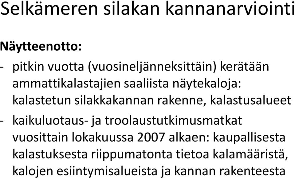 kalastusalueet - kaikuluotaus- ja troolaustutkimusmatkat vuosittain lokakuussa 27 alkaen: